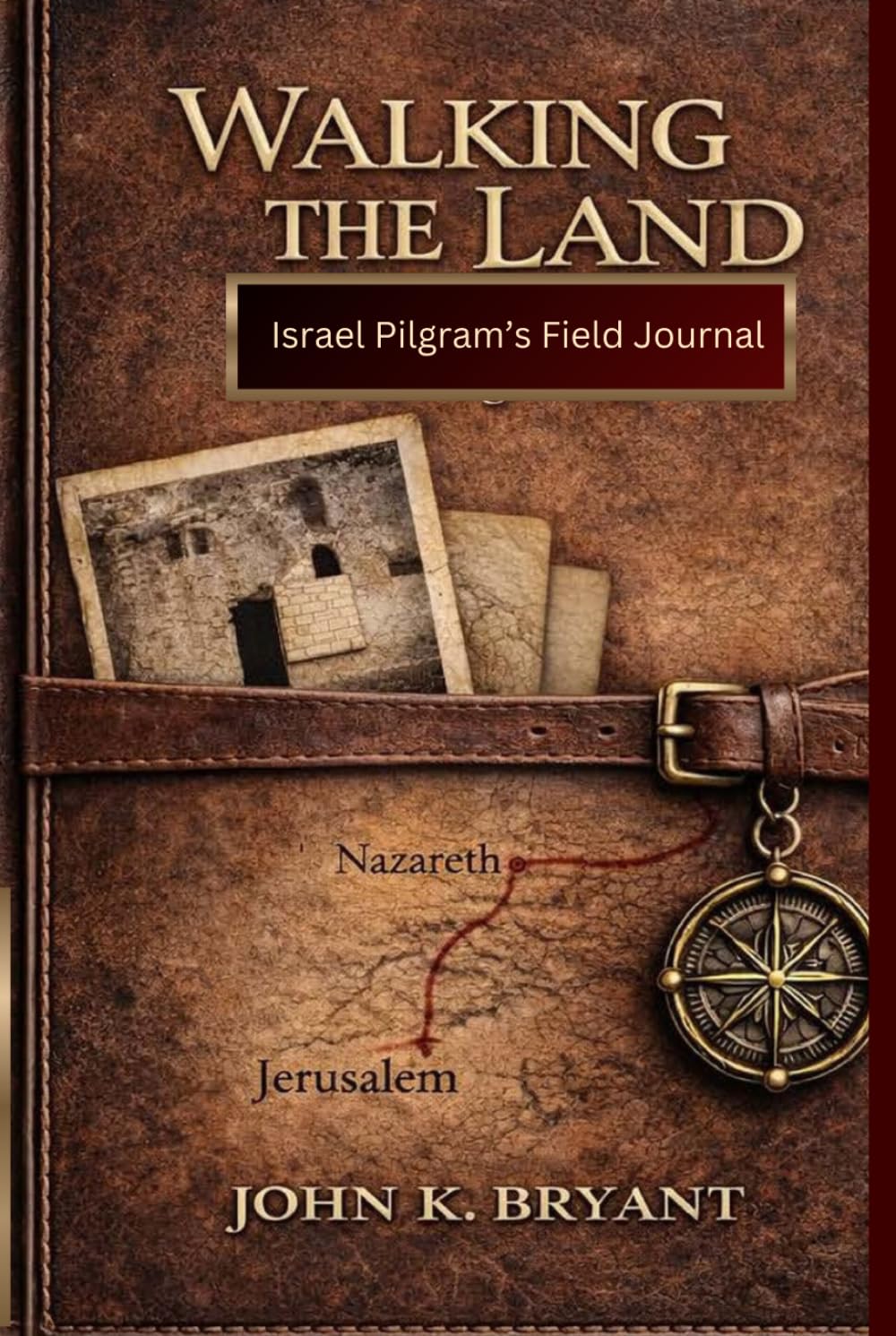 Walking the Land: Israel Pilgrim's Field Journal
