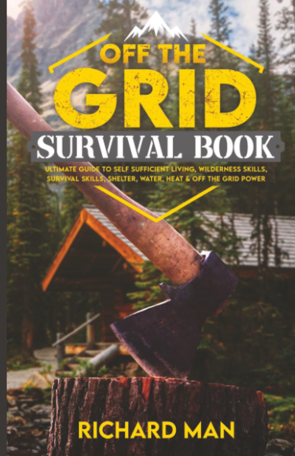 Off the Grid Survival Book: Ultimate Guide to Self-Sufficient Living, Wilderness Skills, Survival Skills, Shelter, Water, Heat & Off the Grid Power