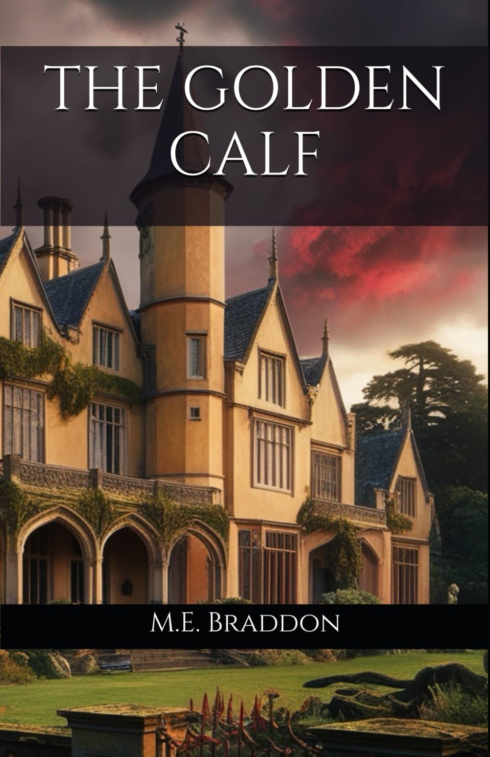 THE GOLDEN CALF: Ambition and Integrity in Victorian England (Annotated)
