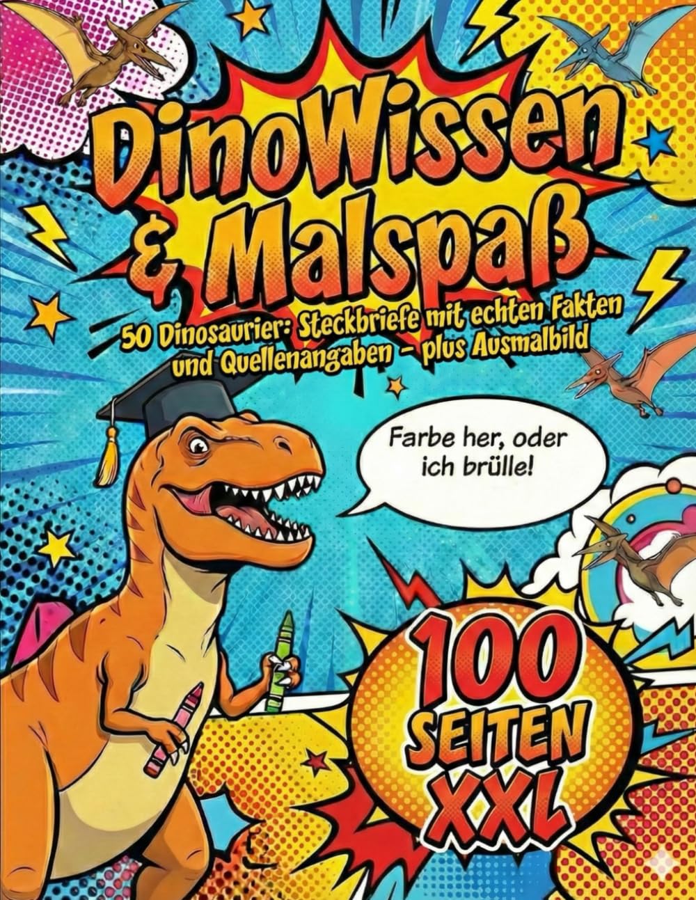 DinoWissen & Malspaß: 50 Dinosaurier: Steckbriefe mit echten Fakten und Quellenangaben – plus Ausmalbild