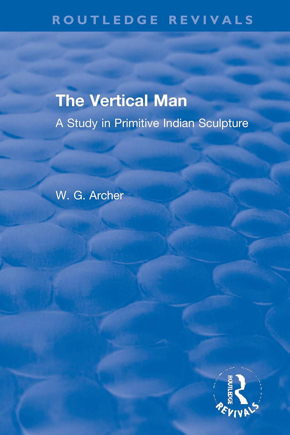 The Vertical Man A Study in Primitive Indian Sculpture Buy Online at