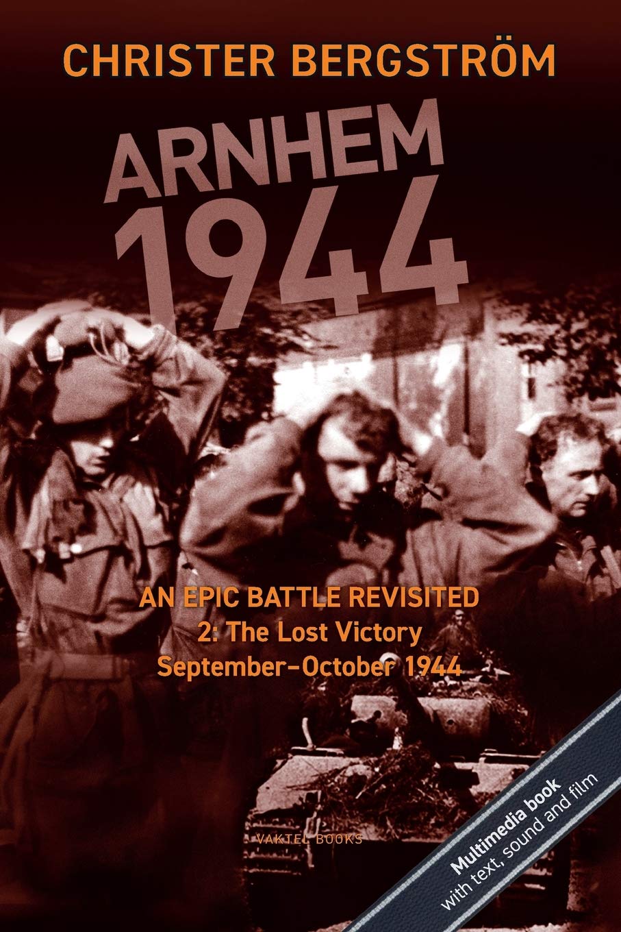 Arnhem 1944: 2 (Arnhem 1944 - An Epic Battle Revisited)