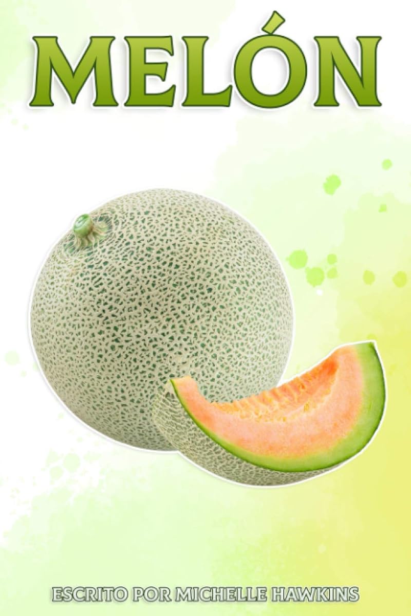 Melón: Datos divertidos sobre frutas y verduras (Edición española)