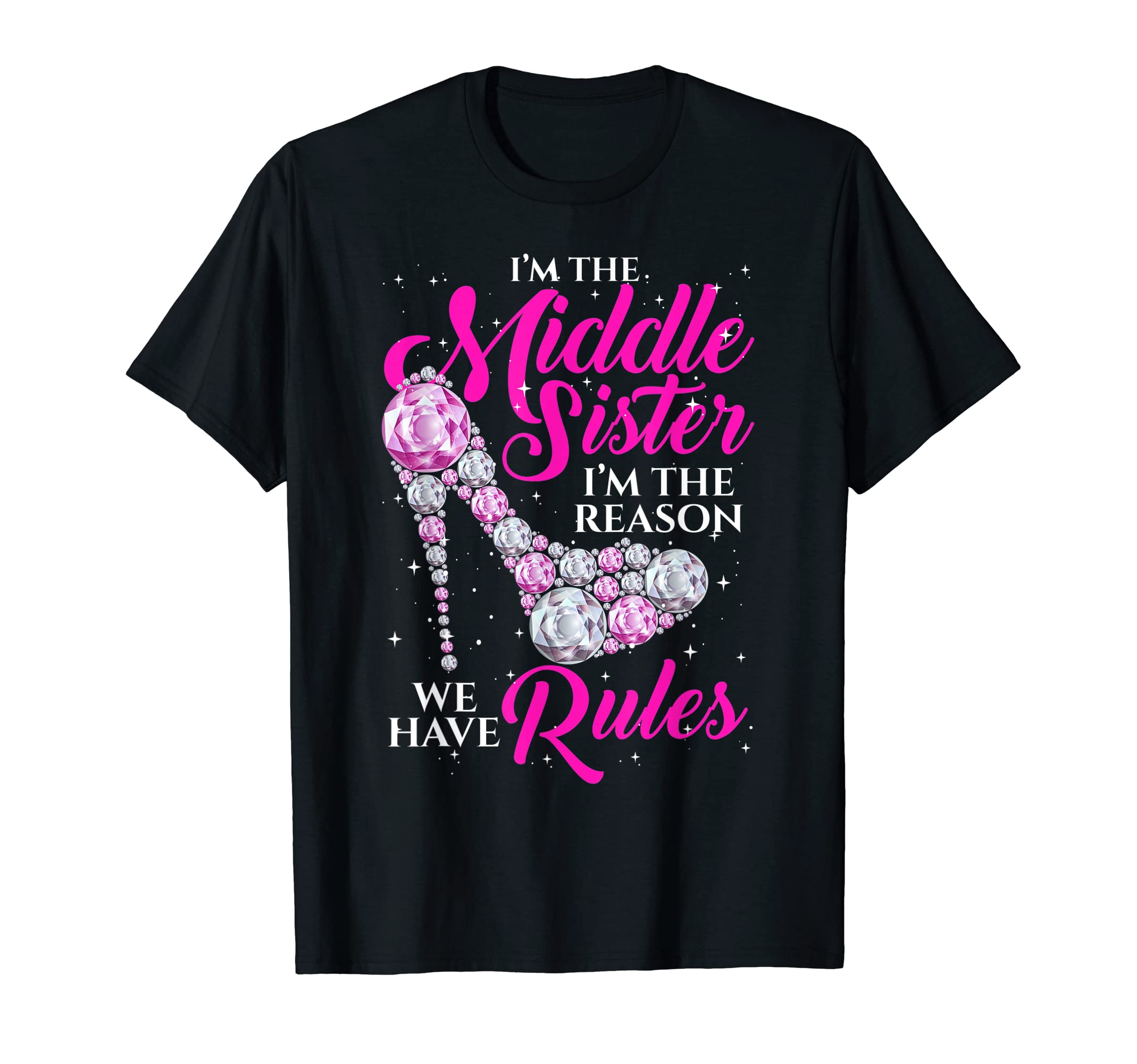 I'm The Middle Sister I Am Reason We Have Rules Sister T-Shirt