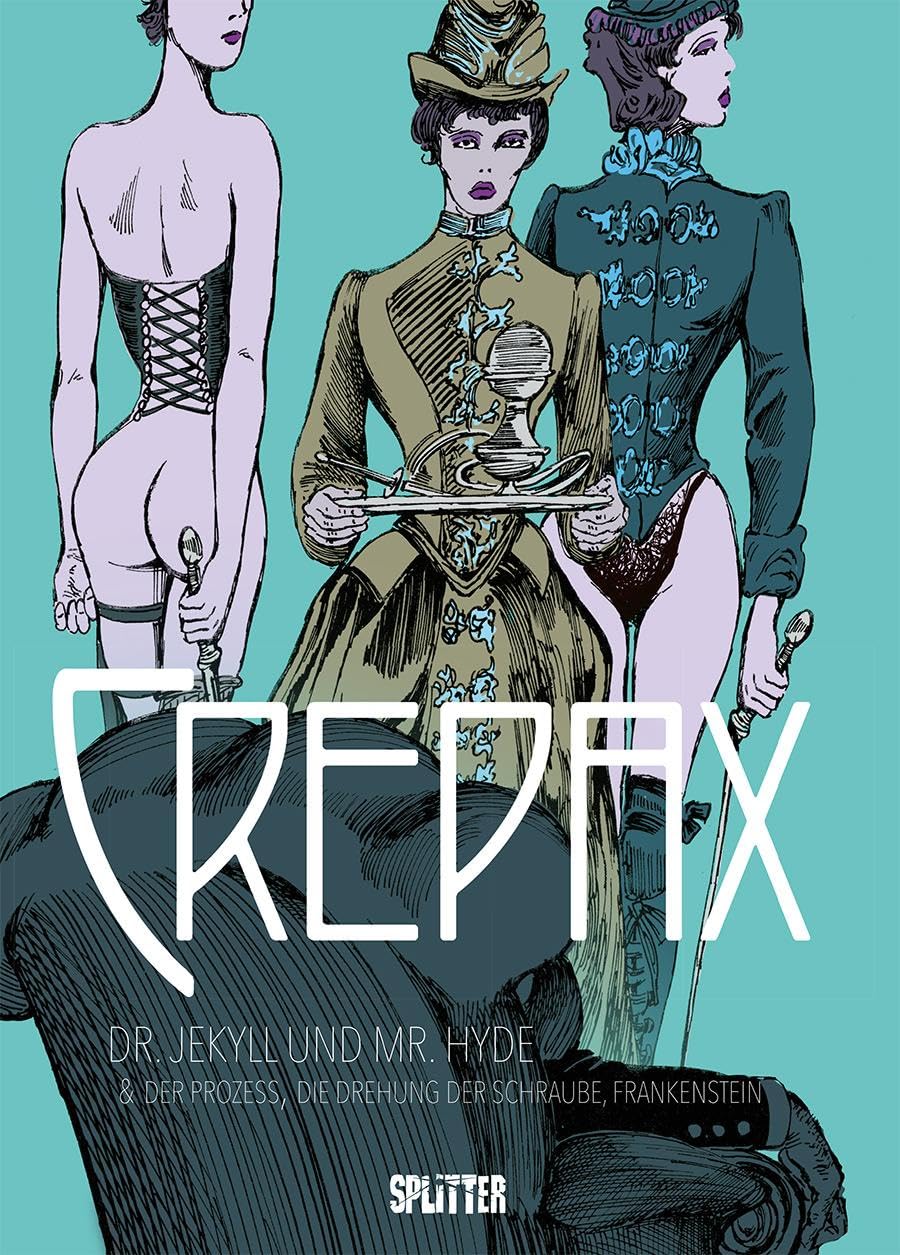 Crepax: Dr. Jekyll und Mr. Hyde: Der Prozess, Die Drehung der Schraube & Frankenstein