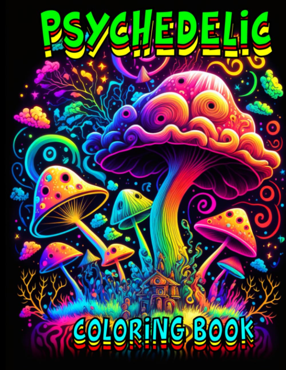 Psychedelic Coloring Book: Psychedelic Coloring Book for Grown Ups, Hippy, Mushroom and Relaxing Desing and Patterns