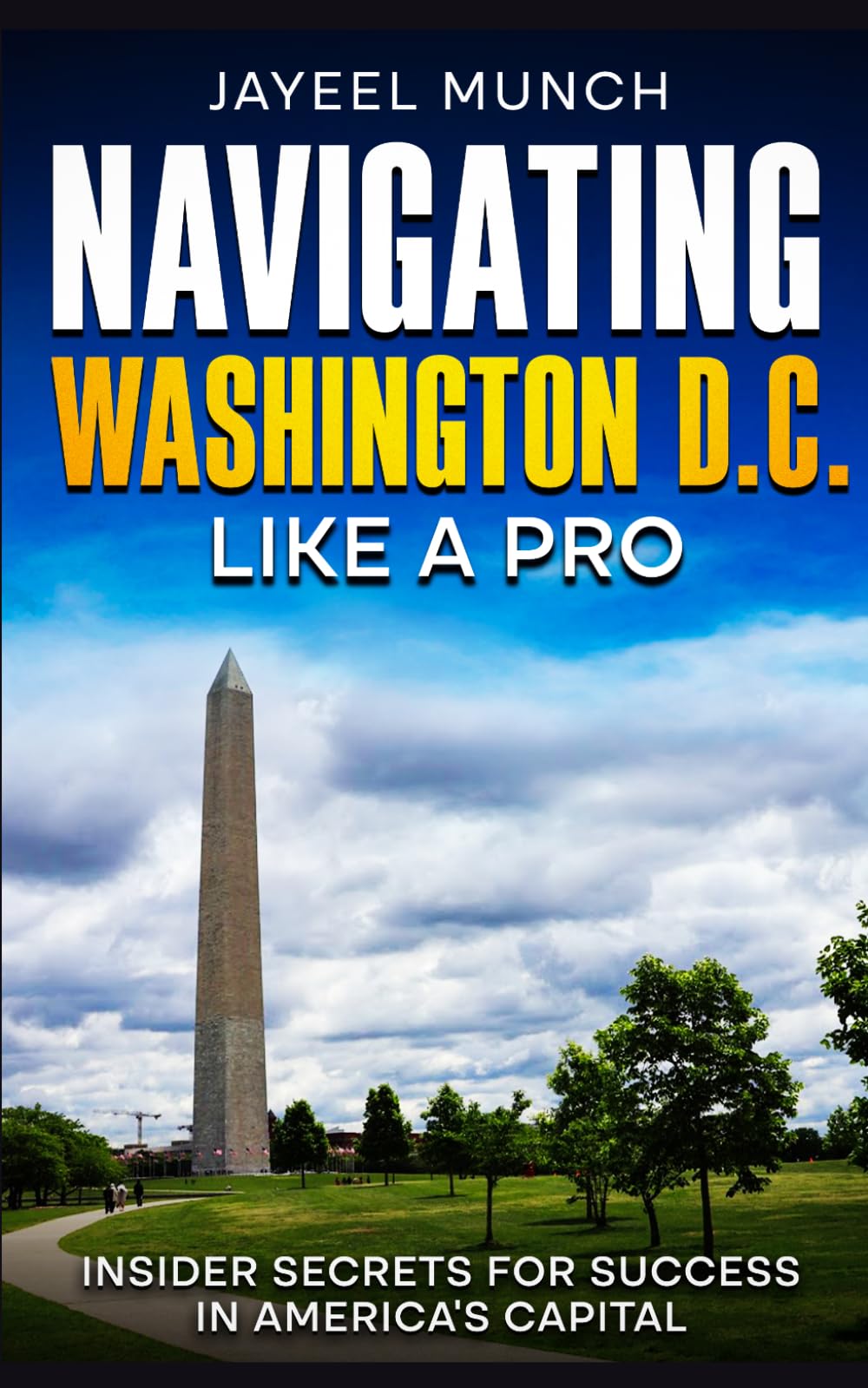 Navigating Washington D.C. Like a Pro: Insider Secrets for Success in America's Capital