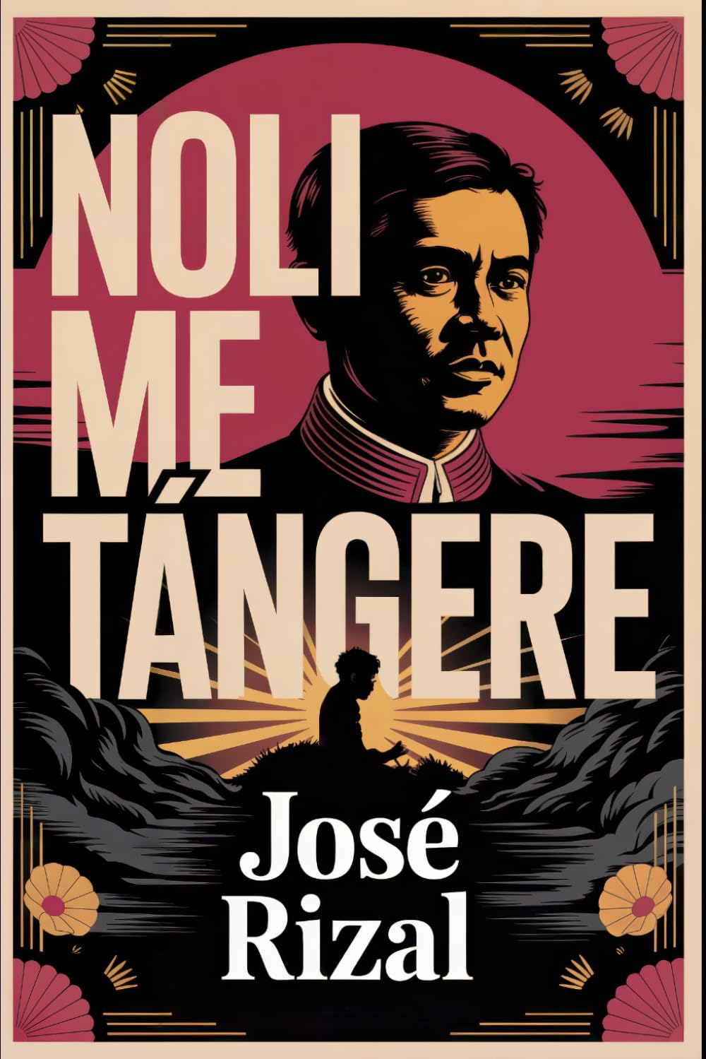 Noli Me Tángere (The Social Cancer): A New Translation