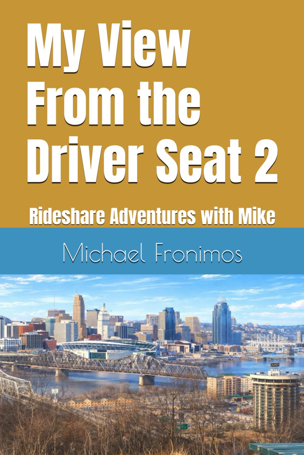 My View From the Driver Seat 2:: Rideshare Adventures with Mike