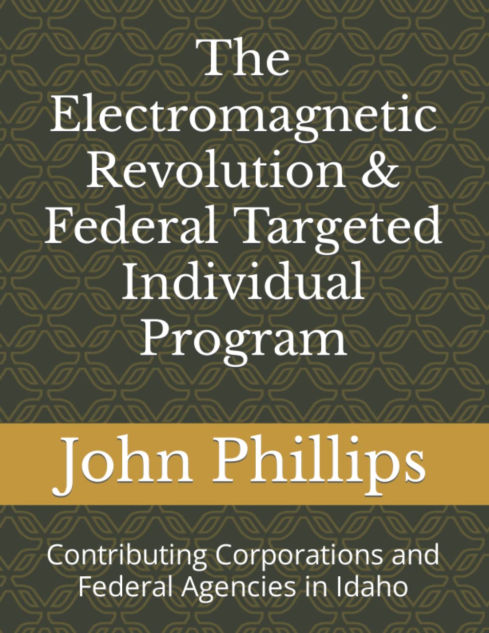 The Electromagnetic Revolution & Federal Targeted Individual Program: Contributing Corporations and Federal Agencies in Idaho