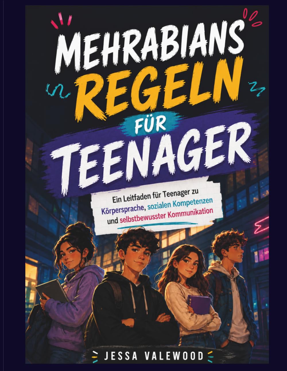 Mehrabians Regeln für Teenager: Ein Leitfaden für Teenager zu Körpersprache, sozialen Kompetenzen und selbstbewusster Kommunikation