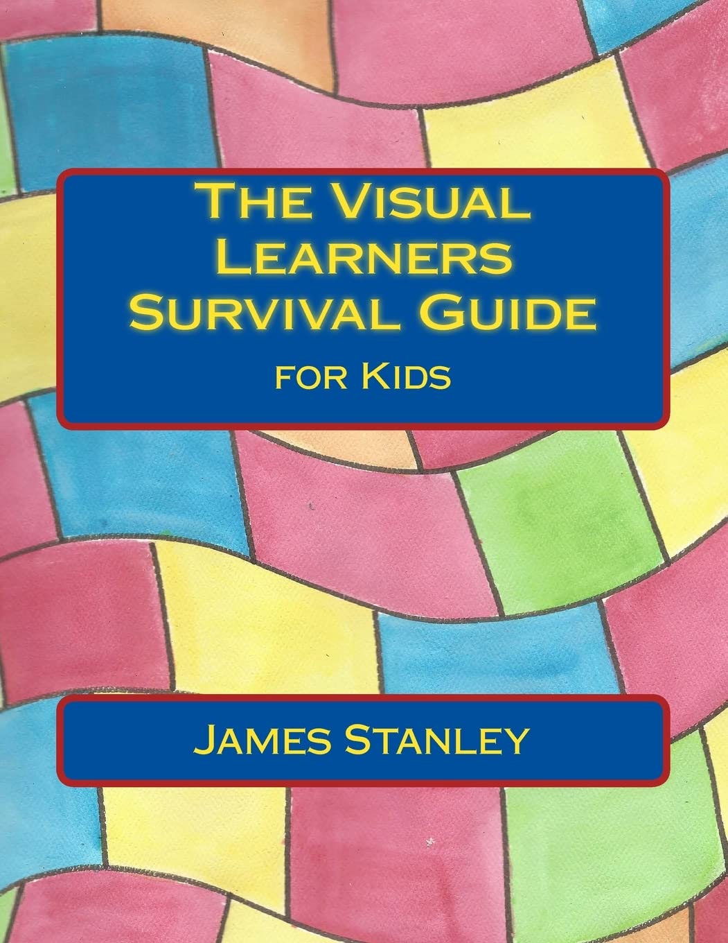 The Visual Learners Survival Guide: for Kids