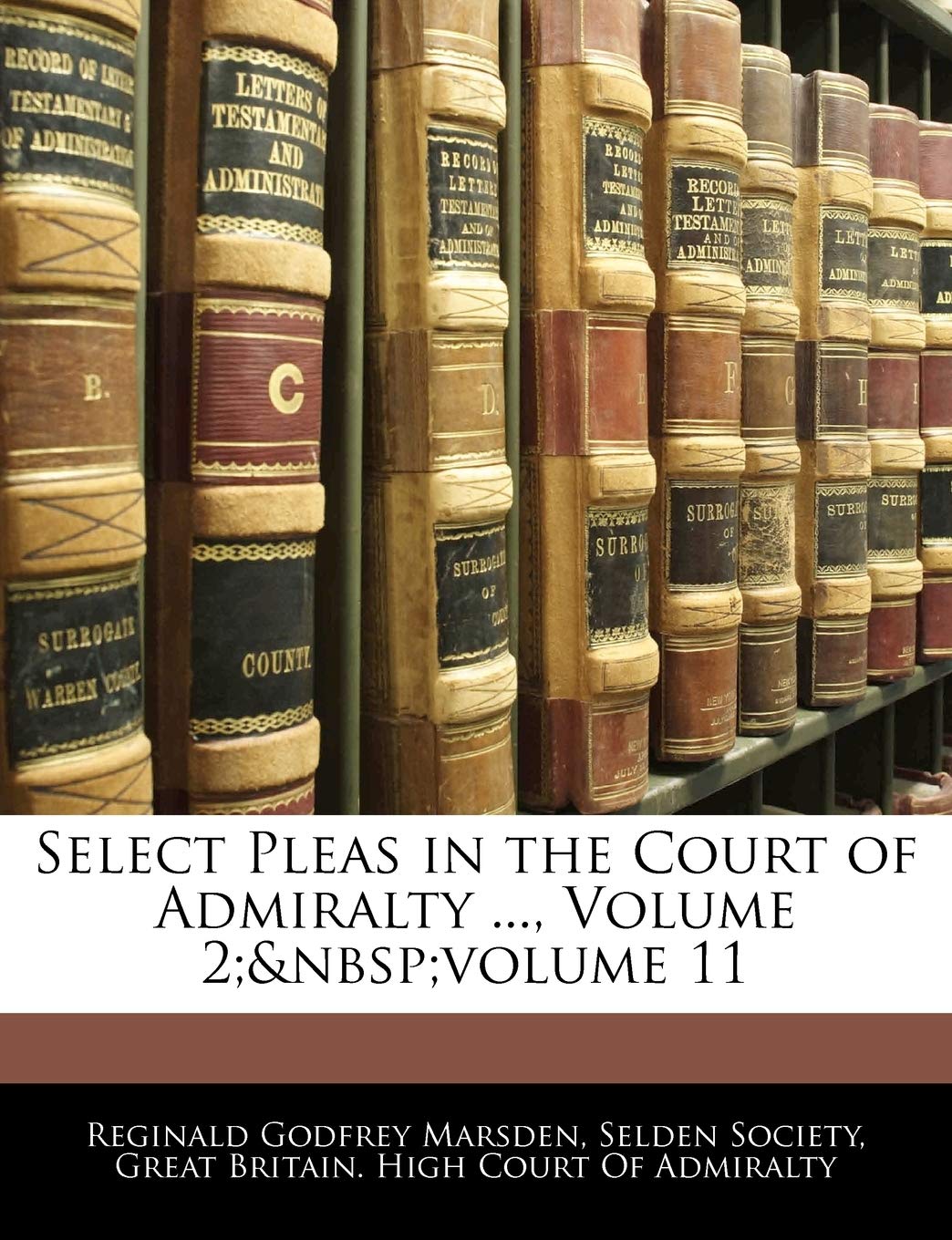Select Pleas in the Court of Admiralty ..., Volume 2; Volume 11