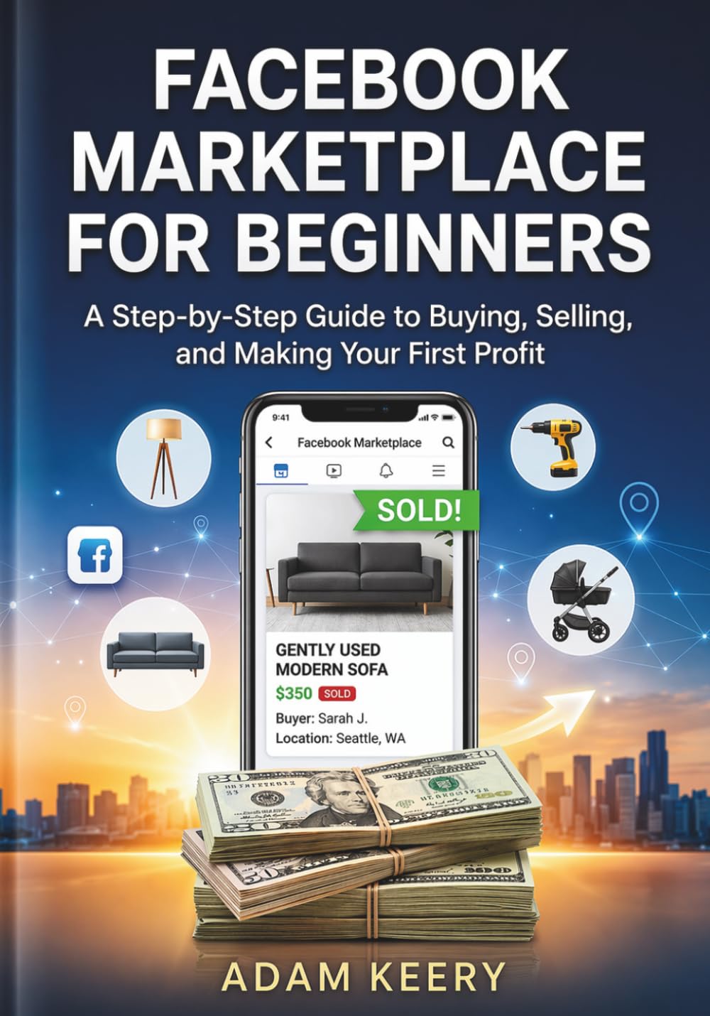 Facebook Marketplace for Beginners: A Step-by-Step Guide to Buying, Selling, and Making Your First Profit