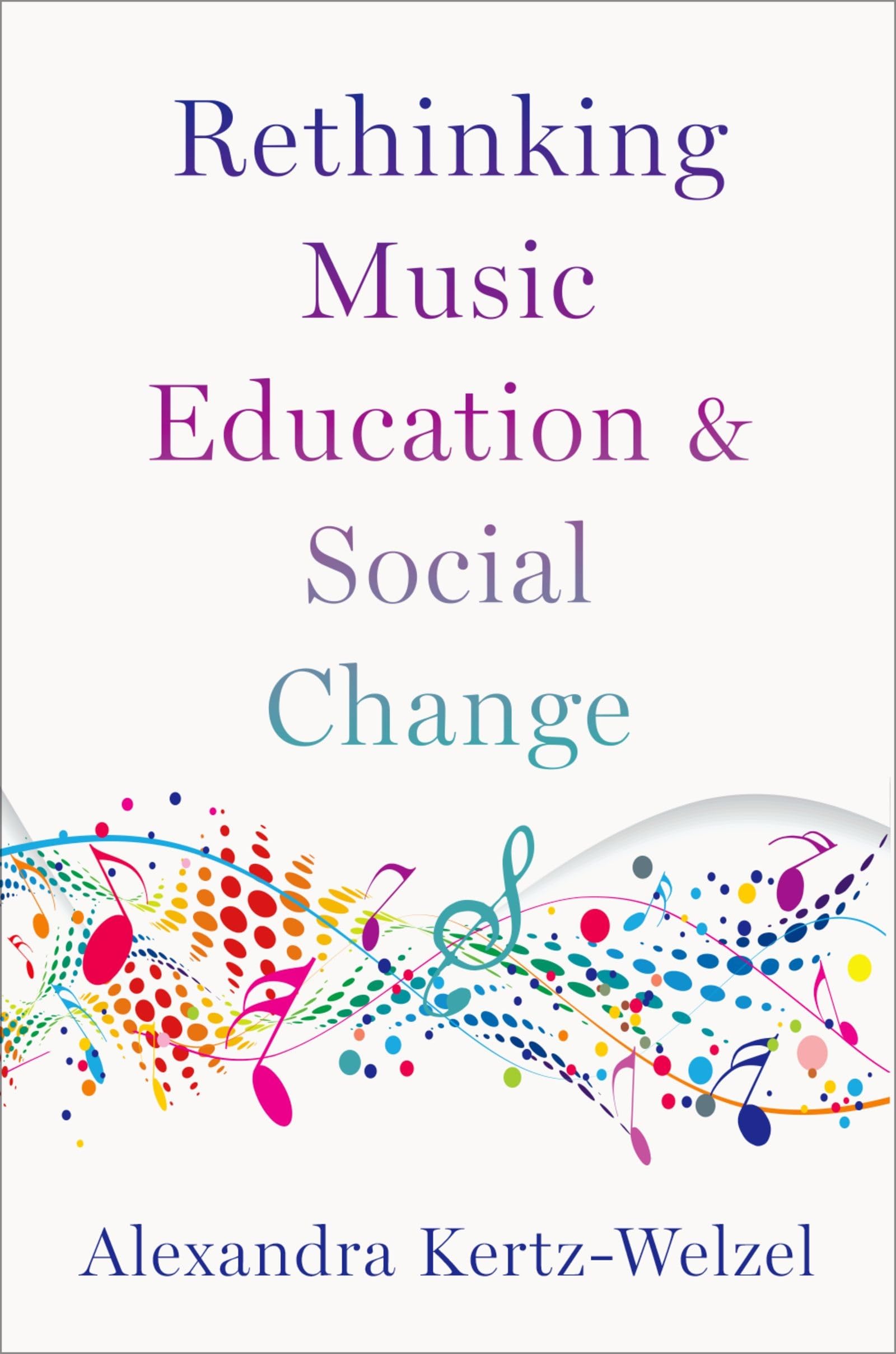 RETHINKING MUSIC EDUCATION AND SOCIAL CHANGE