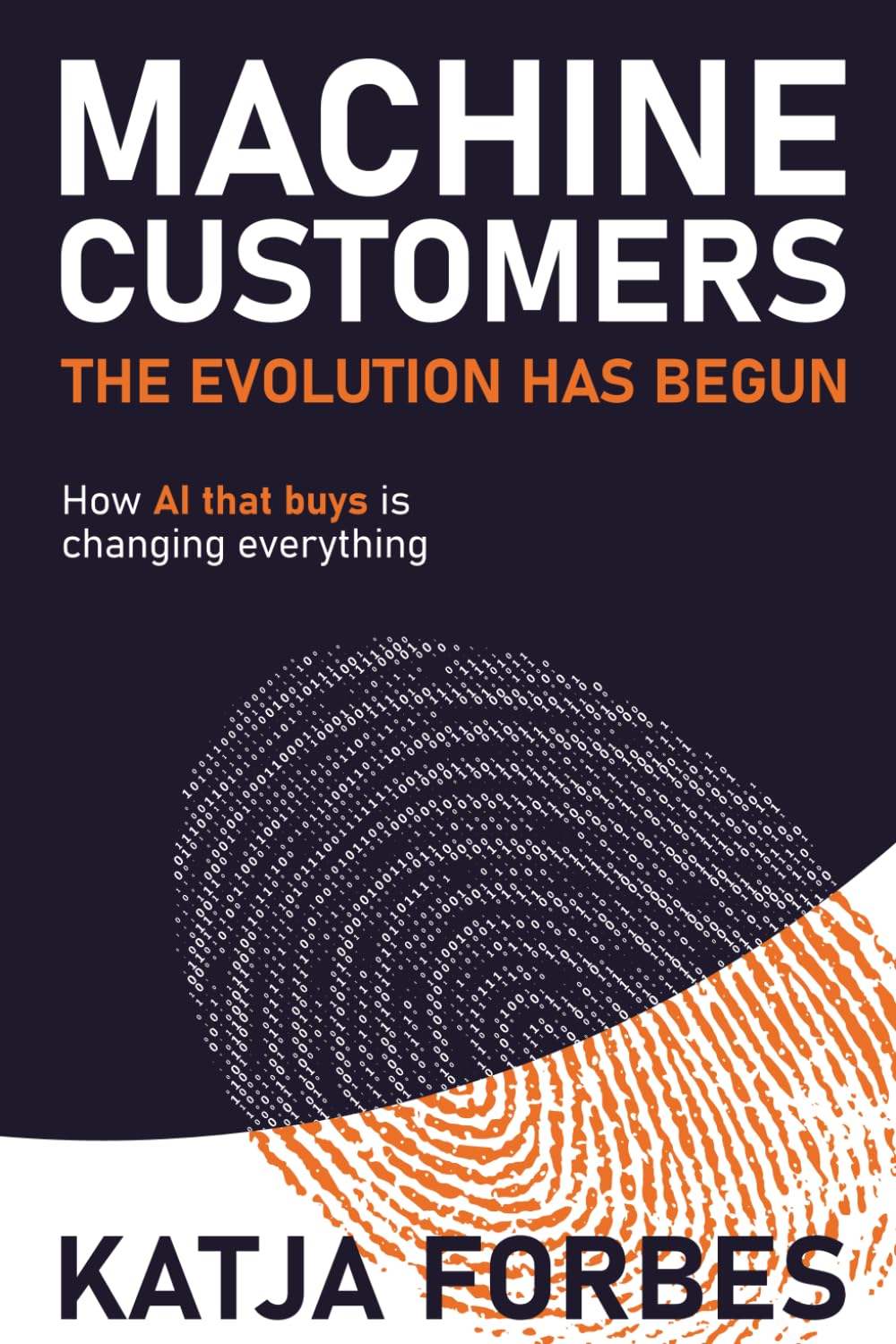 Machine Customers: The Evolution has Begun: How AI that buys is changing everything