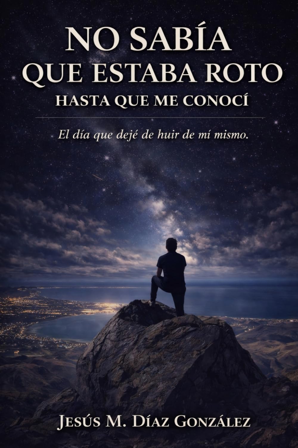 NO SABIA QUE ESTABA ROTO HASTA QUE ME CONOCI: El día que deje de huir de mi mismo