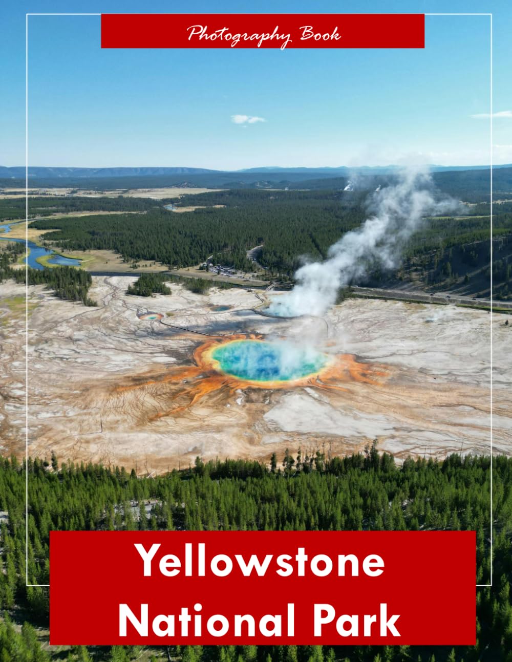 Yellowstone National Park: A Visual Journey Through America’s First National Park — Stunning Photography of Geothermal Wonders, Majestic Waterfalls, and Untamed Wilderness
