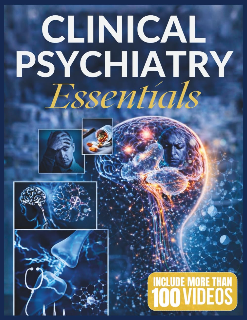 CLINICAL PSYCHIATRY ESSENTIALS: A Practical Guide to Diagnosis, Treatment, and Psychopharmacology
