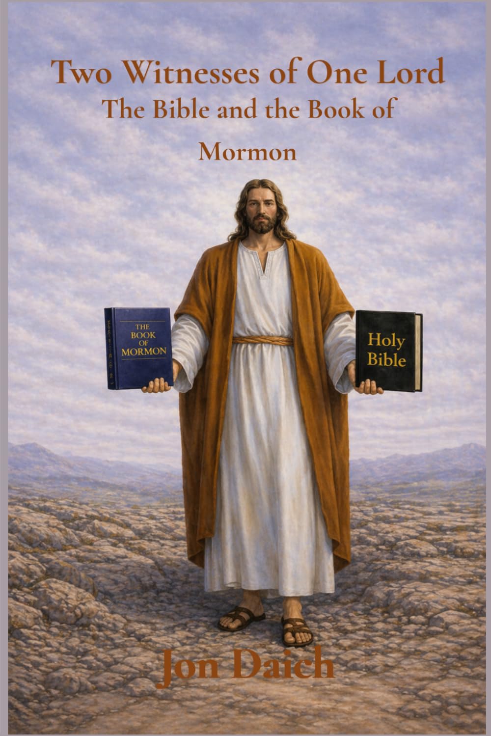 Two Witnesses of One Lord: The Bible and The Book of Mormon: A Comparative Study of the Gospel of Jesus Christ in the Bible and the Book of Mormon | A study of the Doctrine of Christ