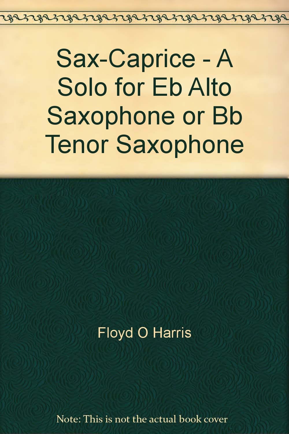 SaxCaprice A Solo for Eb Alto Saxophone or Bb Tenor