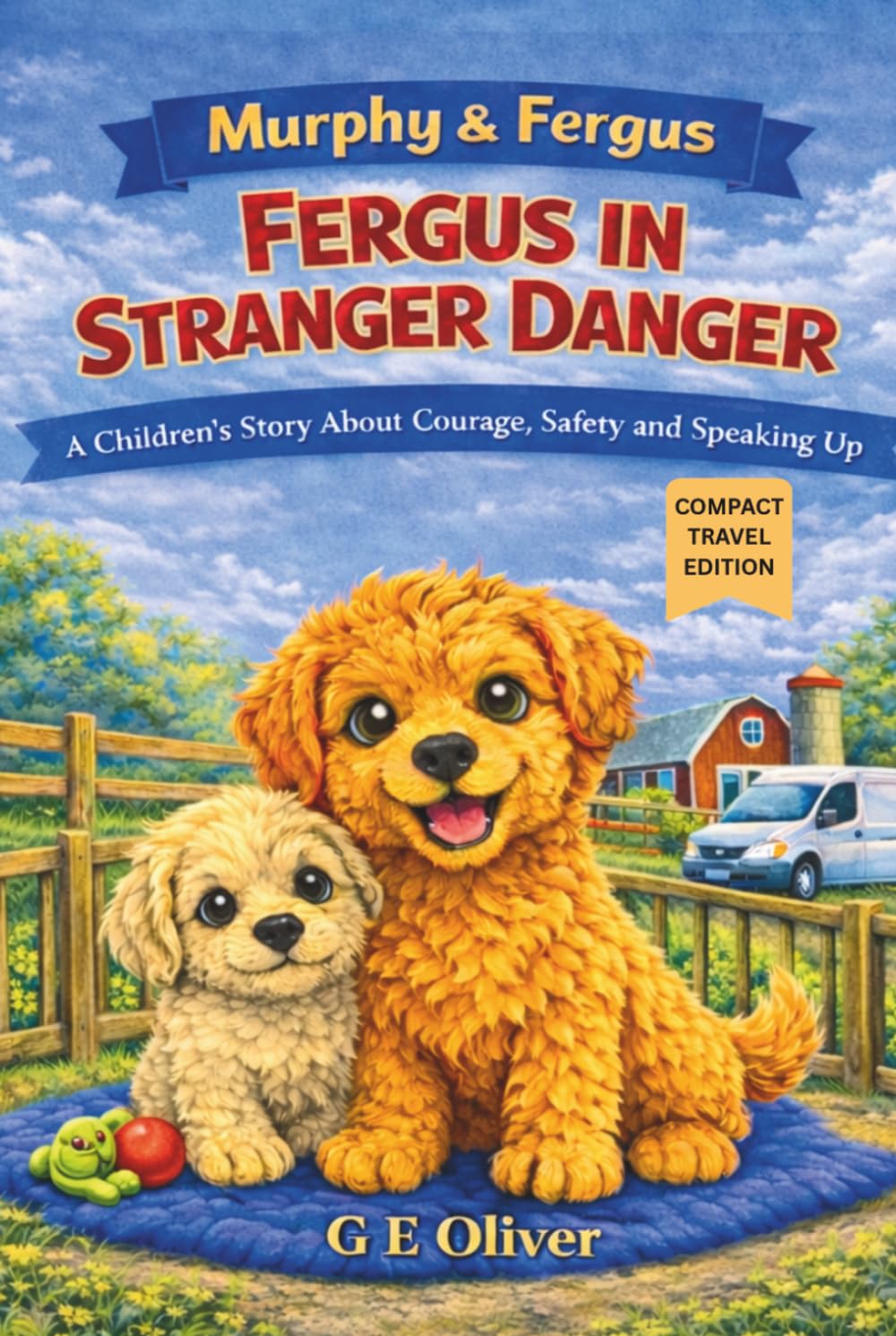 MURPHY & FERGUS: FERGUS IN STRANGER DANGER A CHILDREN'S STORY ABOUT COURAGE, SAFETY AND SPEAKING UP - COMPACT TRAVEL EDITION
