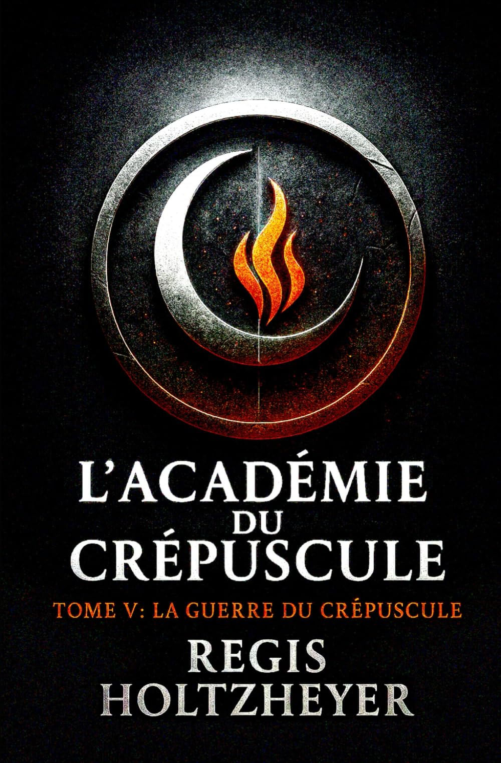L’Académie du Crépuscule: Tome V - La Guerre du Crépuscule