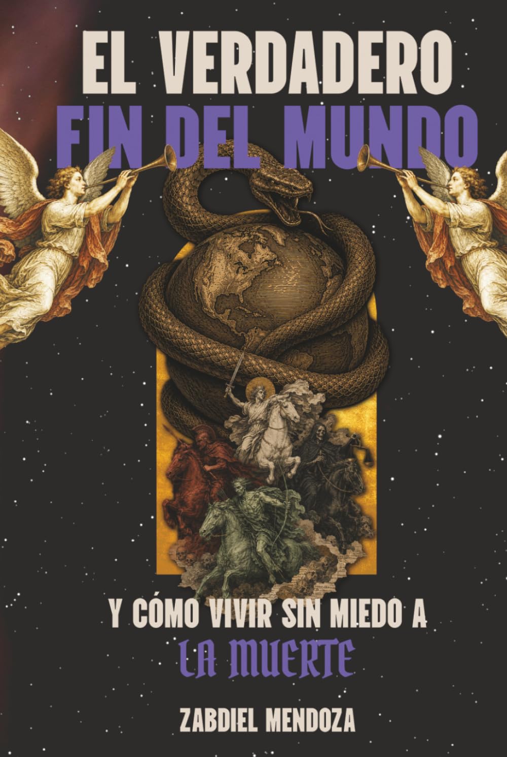 EL VERDADERO FIN DEL MUNDO: Y como vivir sin miedo a la muerte