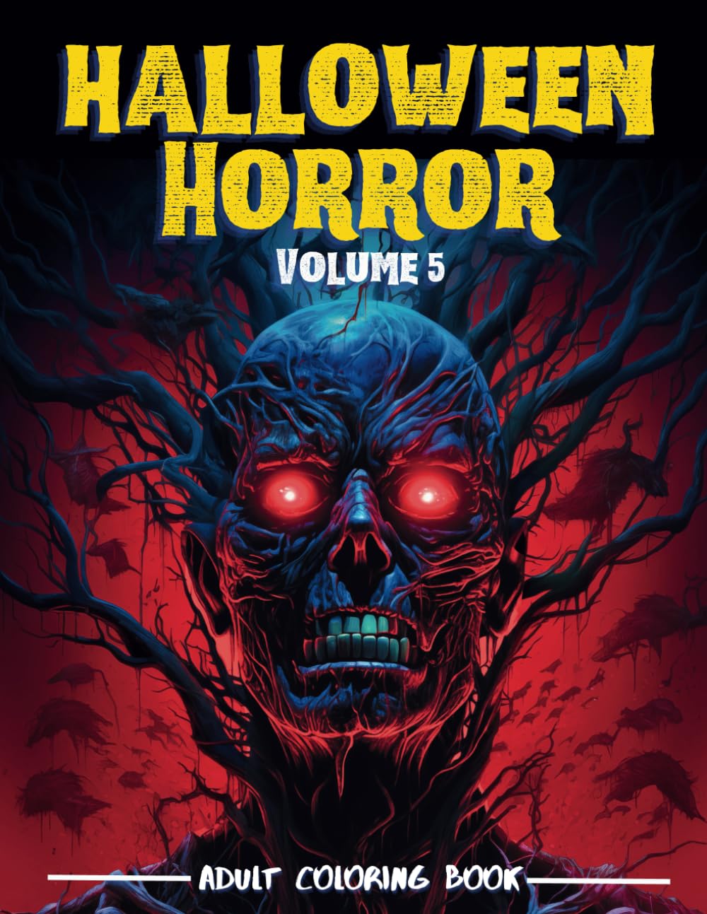 Halloween Horror Volume 5 - Adult Coloring Book: Adult activity book with Eerie Scenes & Creepy Creatures (Horror Coloring Books)