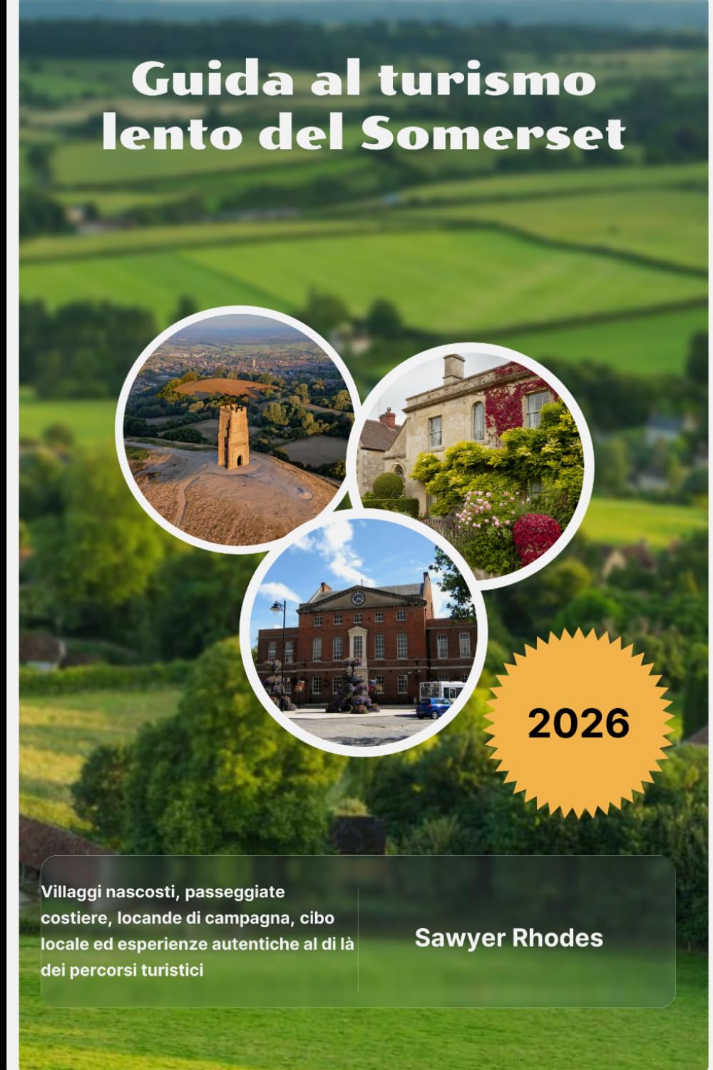 Guida al turismo lento del Somerset 2026: Villaggi nascosti, passeggiate costiere, locande di campagna, cibo locale ed esperienze autentiche al di là dei percorsi turistici