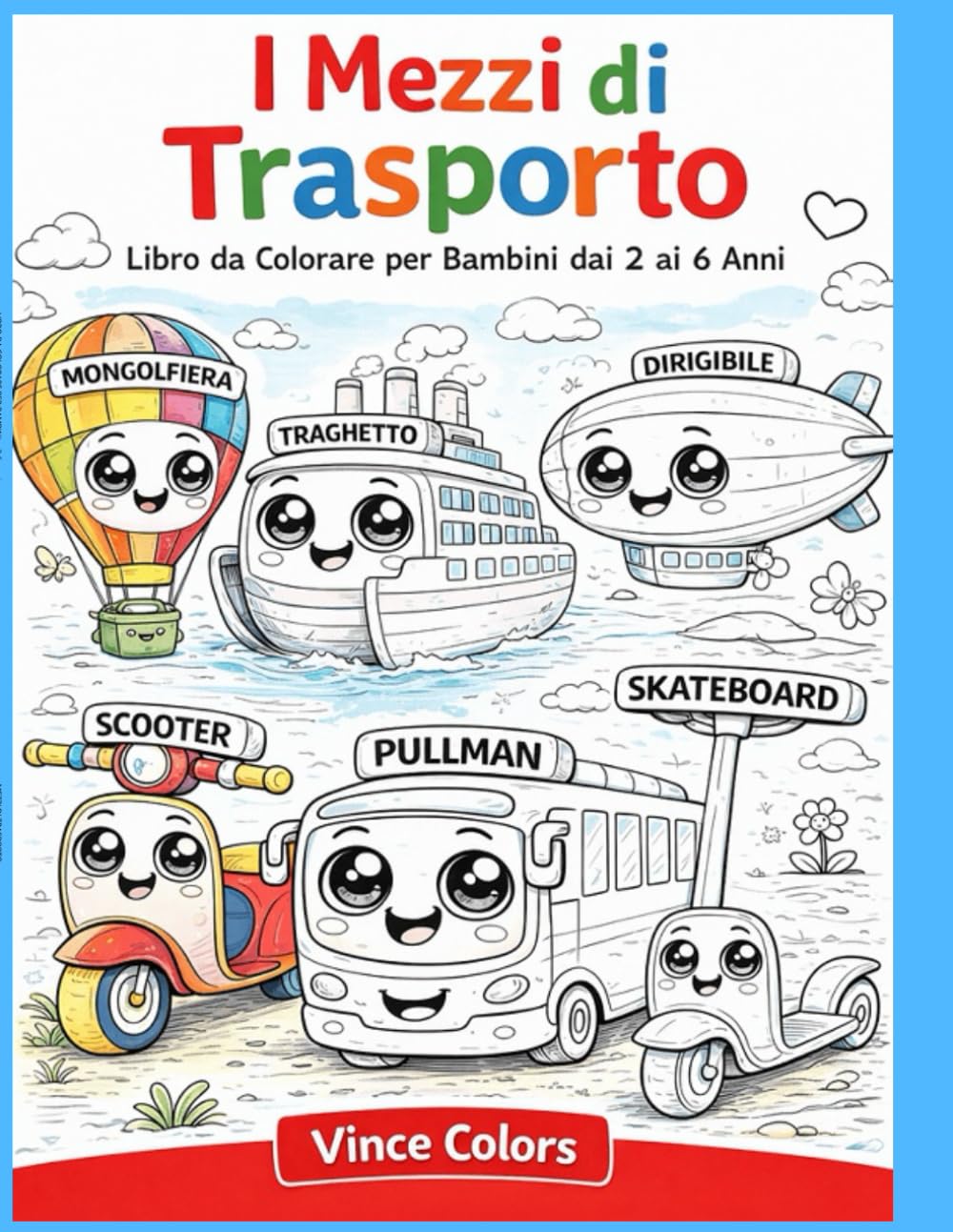 I MEZZI DI TRASPORTO: Libro da Colorare per Bambini dai 2-6 Anni