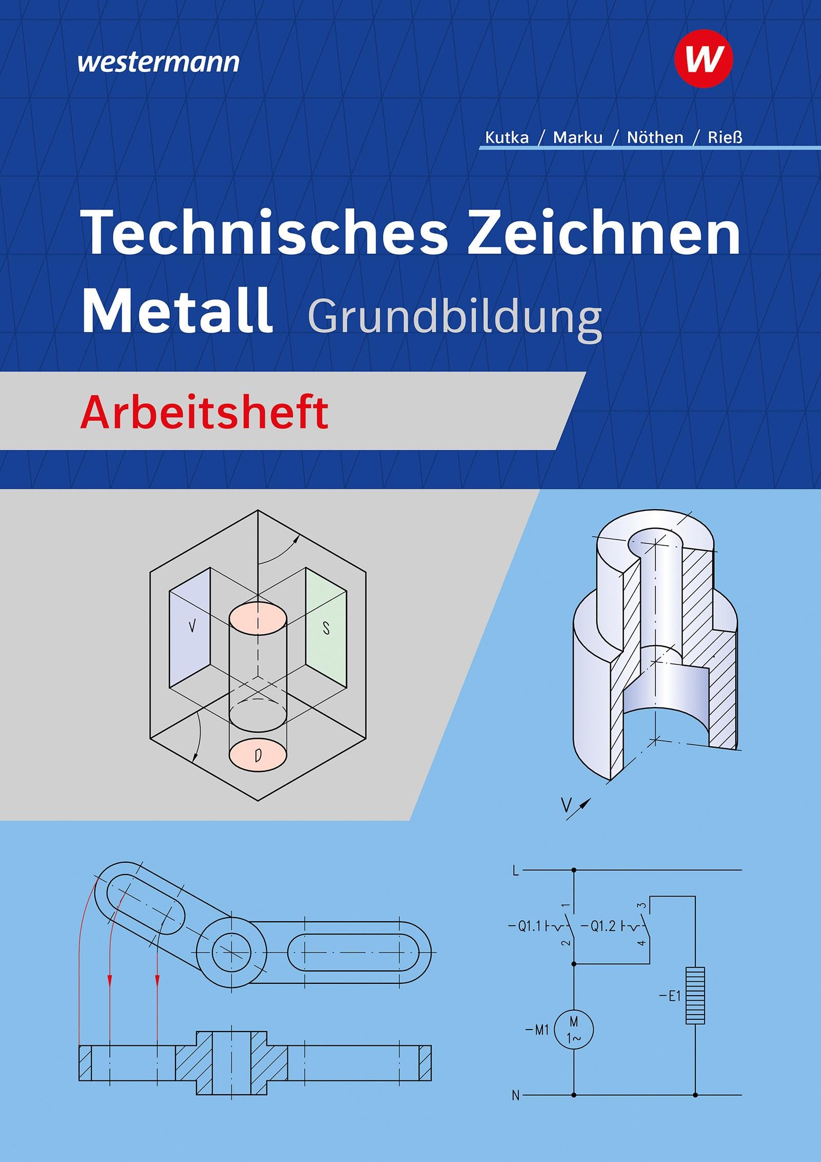 Technisches Zeichnen Metall: Grundbildung Arbeitsheft (Technisches Zeichnen / Fachzeichnen: Ausgabe für Metallberufe)