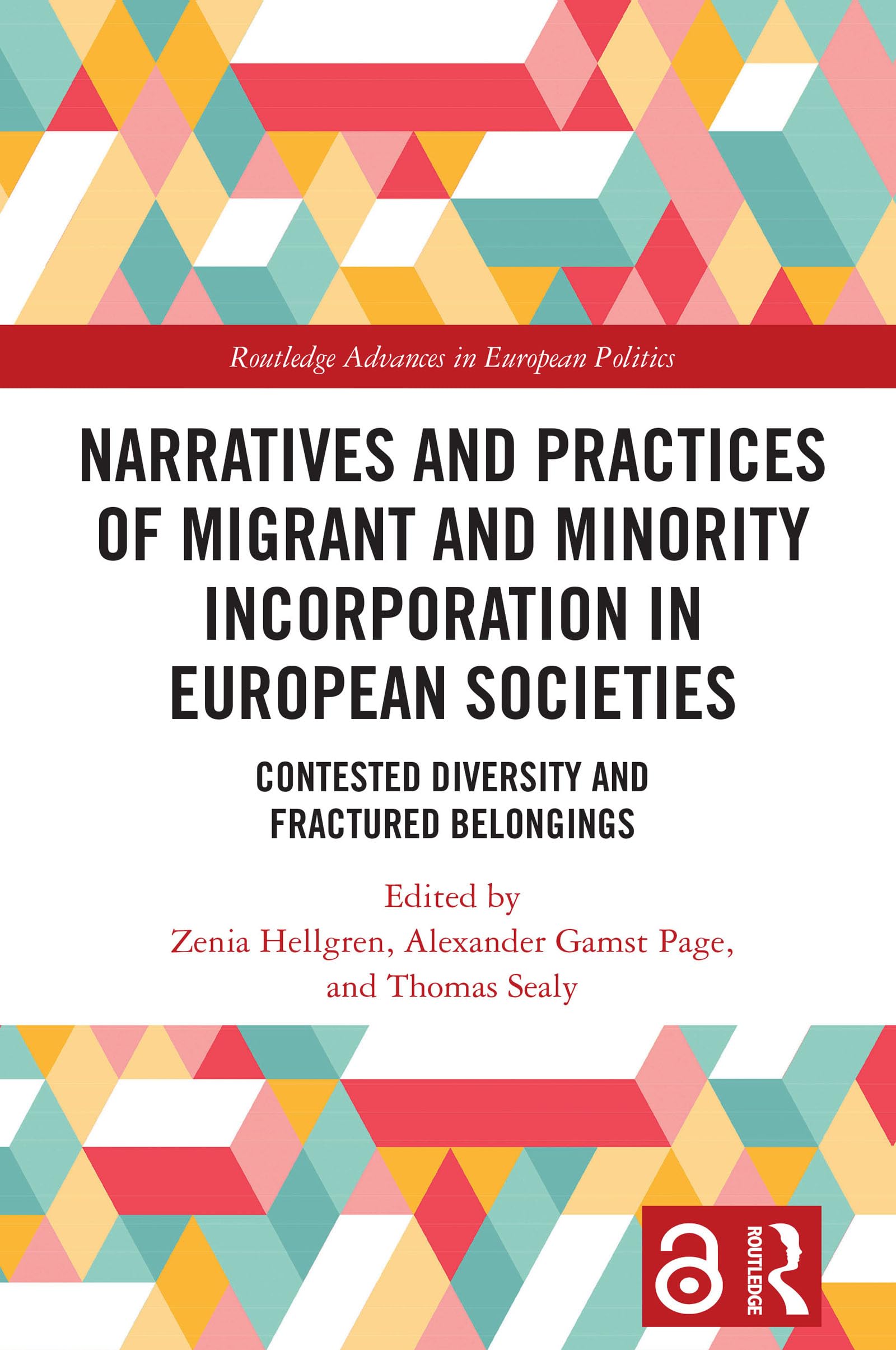 Narratives and Practices of Migrant and Minority Incorporation in European Societies: Contested Diversity and Fractured Belongings (Routledge Advances in European Politics)