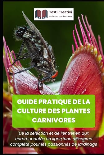 Guide pratique de la culture des plantes carnivores: De la