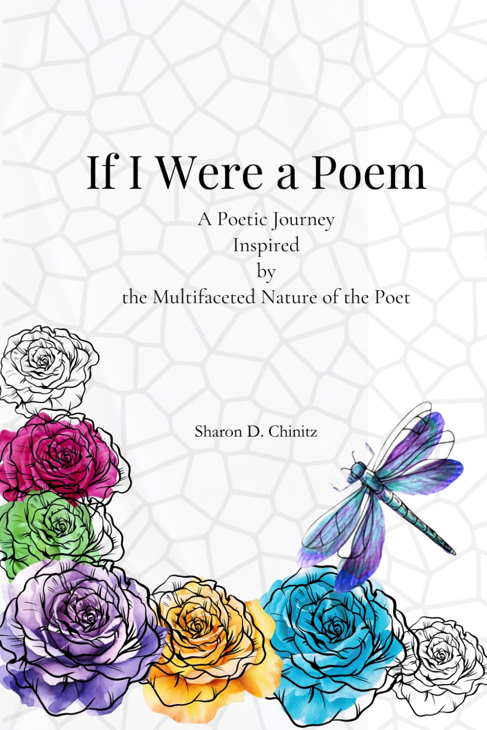 If I Were a Poem: A Poetic Journey Inspired by the Multifaceted Nature of the Poet