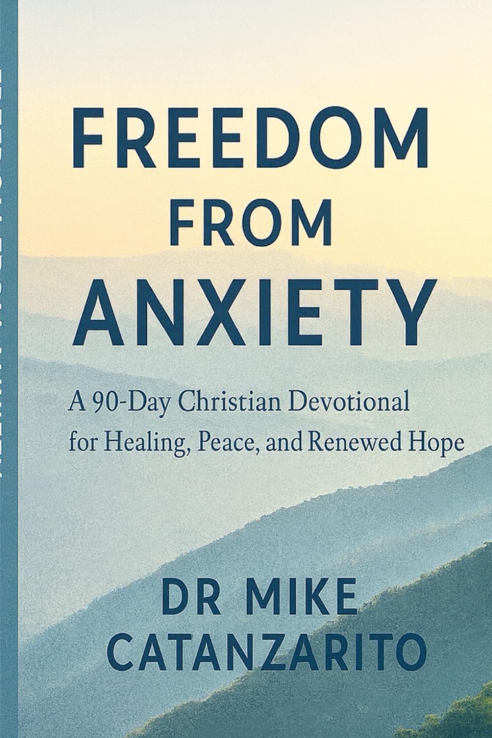 Freedom From Anxiety: A 90-Day Christian Devotional for Healing, Peace, and Renewed Hope