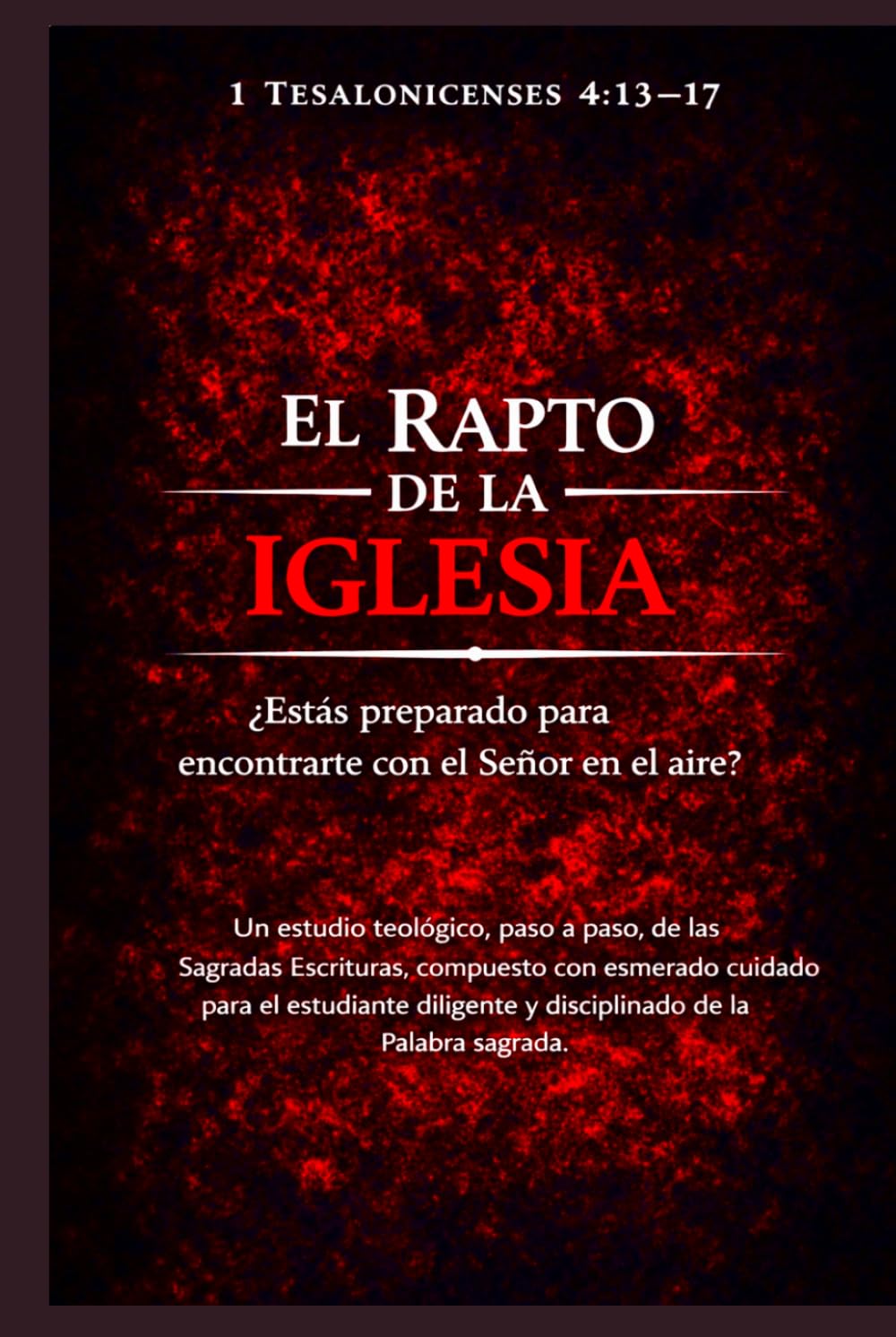 El Rapto de la Iglesia: ¿Estás preparado para encontrarte con el Señor en el aire?