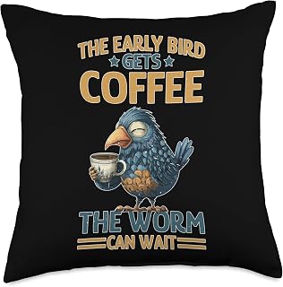 The Early Bird Gets Coffee The Worm Can Wait Throw Pillow