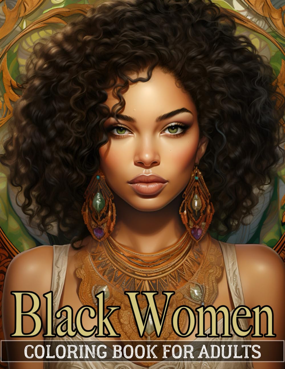 Black Women Coloring Book For Adults: An Inspirational Coloring Book for African American Women (Feminine Elegance Across Cultures: A Timeless Portrait Coloring Books)