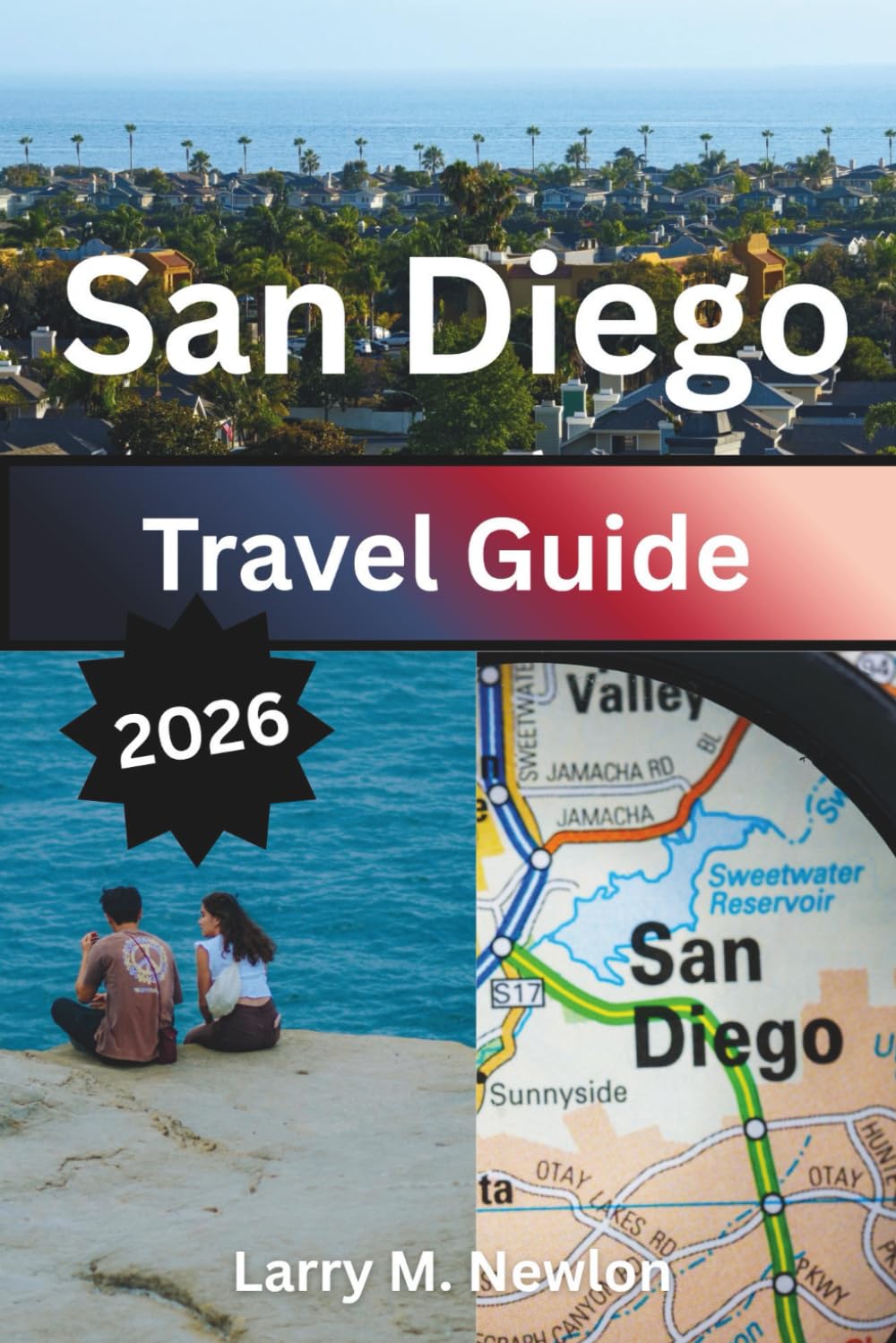 SAN DIEGO TRAVEL GUIDE 2026: Discover the Best of Southern California’s Coast, Neighborhoods, and Outdoor Experiences
