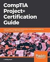 CompTIA Project+ Certification Guide: Learn project management best practices and successfully pass the CompTIA Project+ PK0-004 exam - coolthings.us
