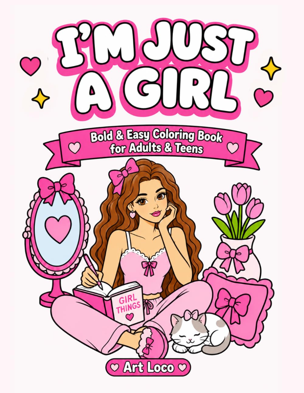 I'm Just a Girl: A Bold & Easy Coloring Book of Girlhood Era Activities, Sleepovers, Bows, Sisterhood, and Just Girly Things for the Girl's Girl