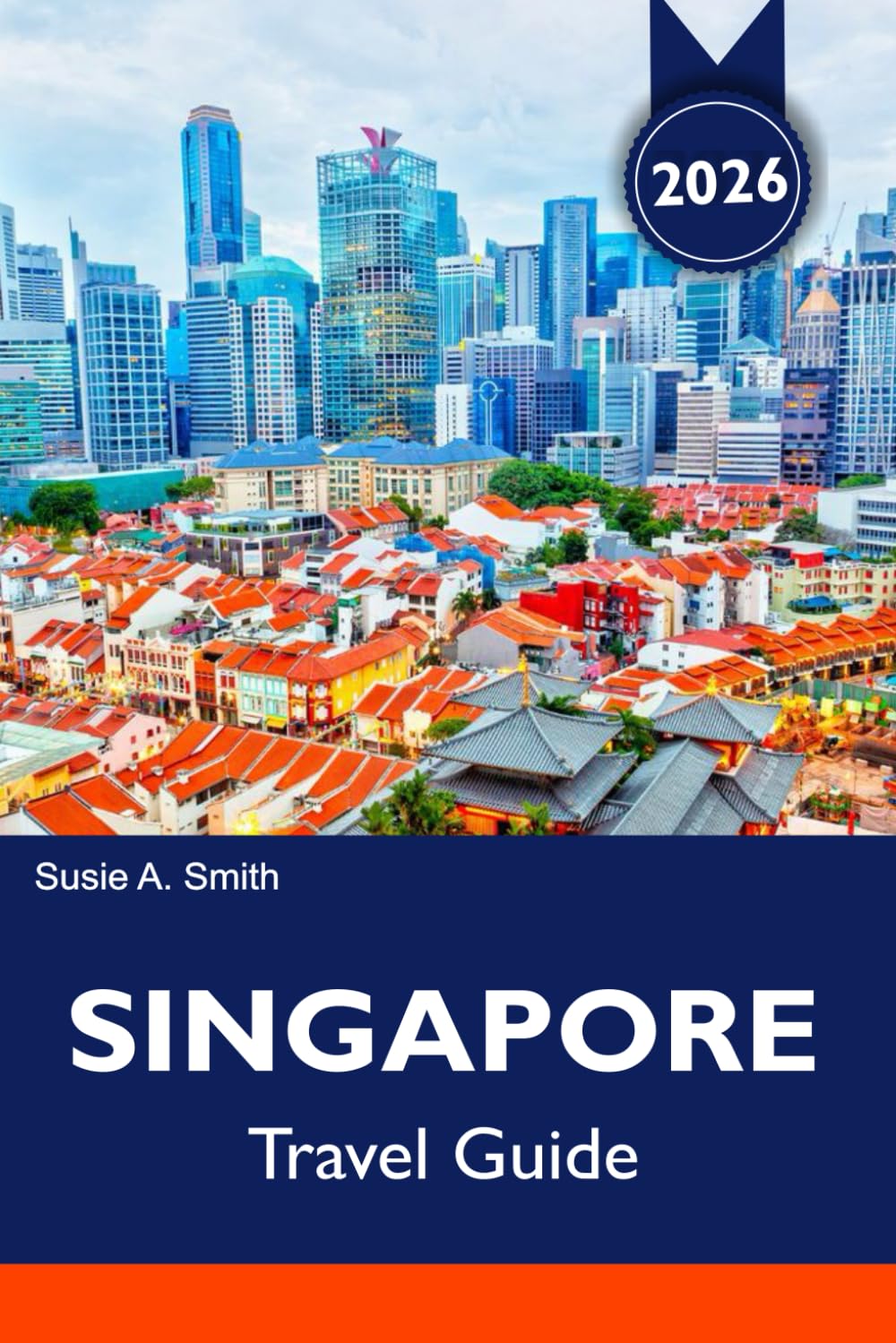SINGAPORE Travel Guide 2026-2027: Top Attractions, Marina Bay, Gardens by the Bay, Food & Travel Itineraries