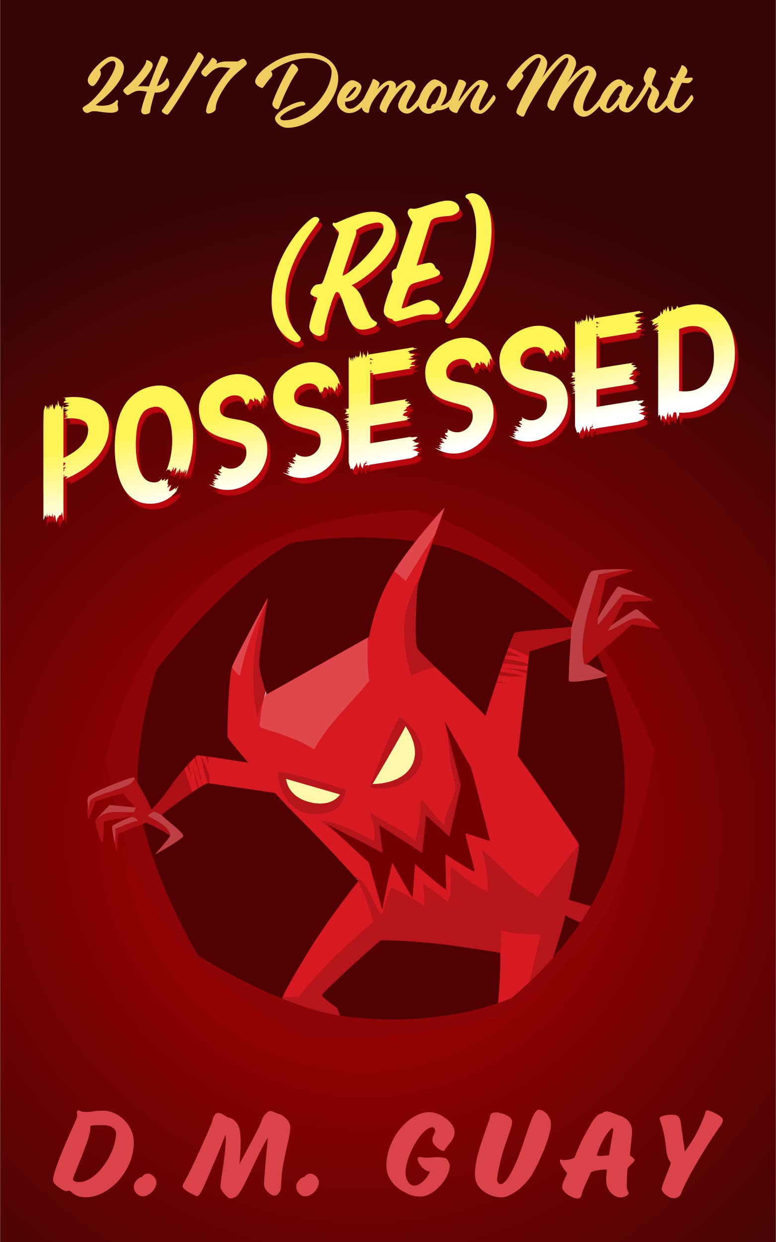 (Re) Possessed: A sinfully funny horror comedy (24/7 Demon Mart Book 4)