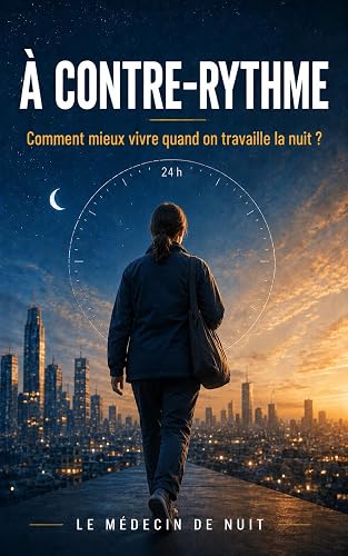 À contre-rythme: Mieux vivre quand on travaille la nuit 