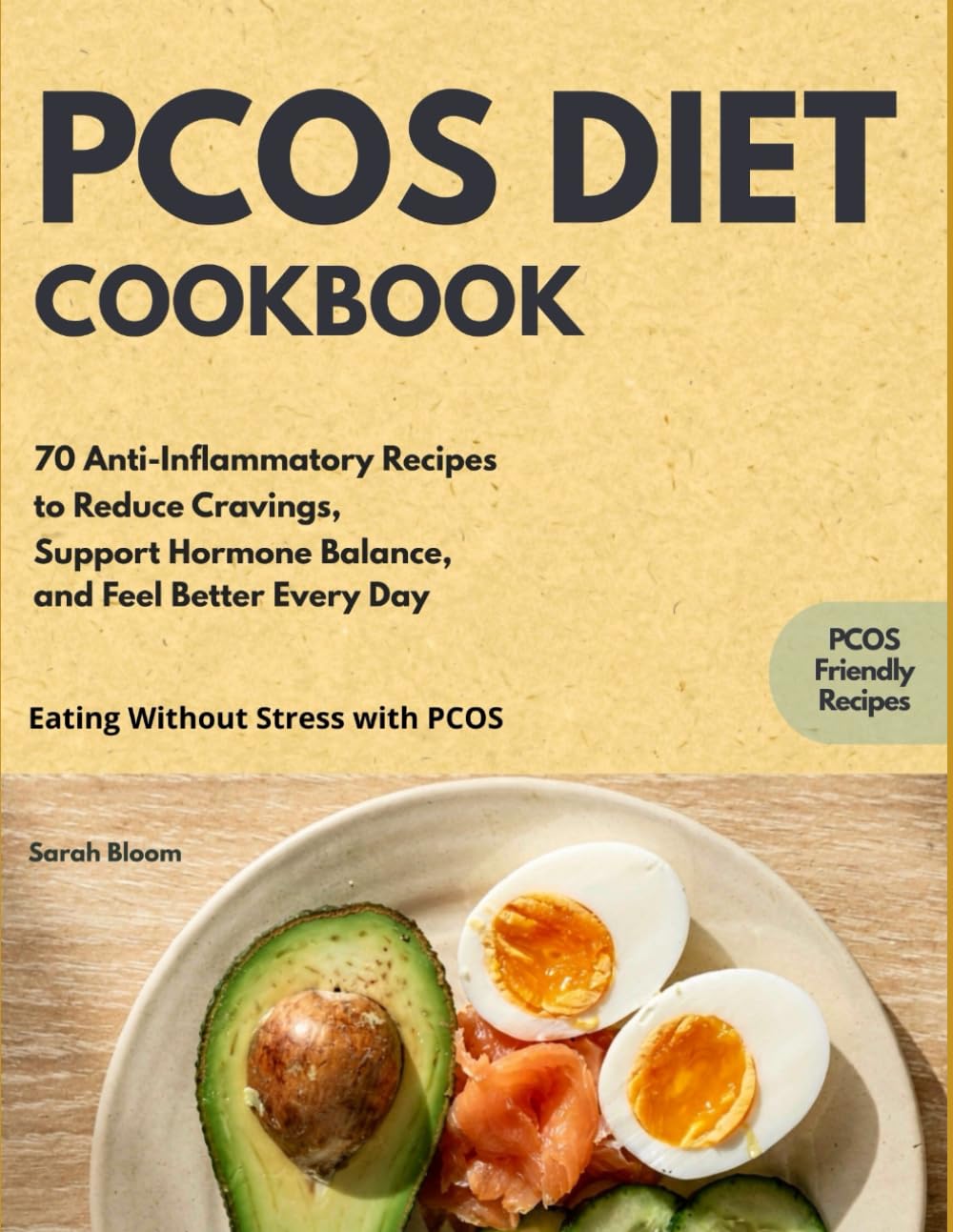 PCOS Diet Cookbook: 70 Anti-Inflammatory Recipes to Reduce Cravings, Support Hormone Balance and Feel Better Every Day