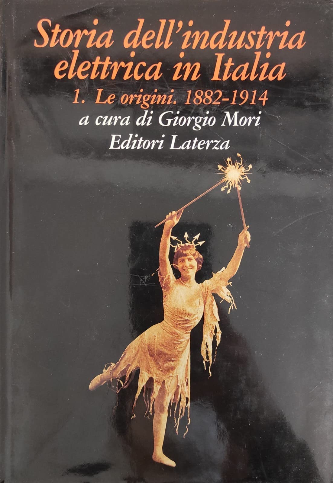 Storia dell'industria elettrica in Italia. Dal dopoguerra alla nazionalizzazione 1945 - 1962 (Vol. 4)