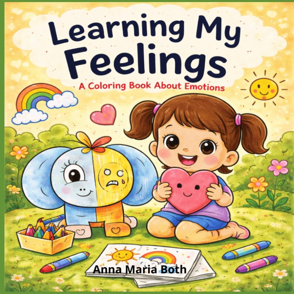 Learling My Feelings: A Coloring Book About Emotions For Kids (Learning My Feelings Series)