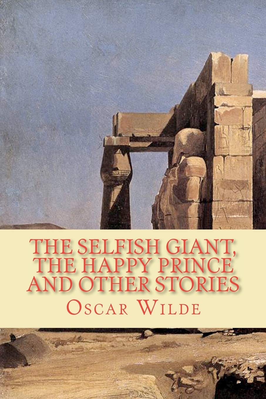 The Selfish Giant, the Happy Prince and Other Stories