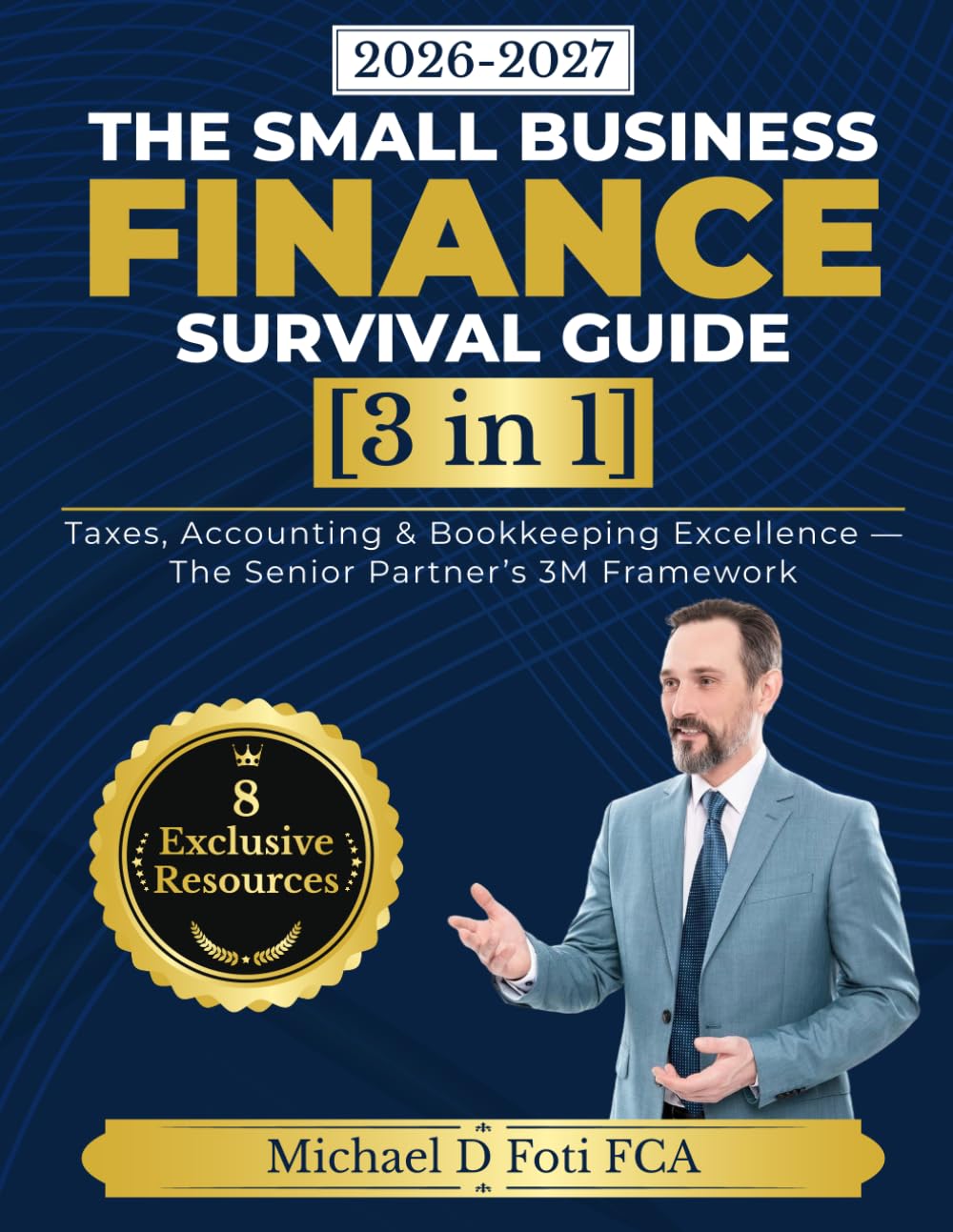 The Small Business Finance Survival Guide [3 in 1]: Taxes, Accounting & Bookkeeping Excellence — The Senior Partner’s 3M Framework